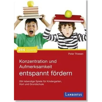 Předškolní výuka Konzentration und Aufmerksamkeit entspannt fördern - Thiesen, Peter
