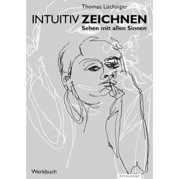 Encyklopedie Intuitiv Zeichnen - Lüchinger, Thomas