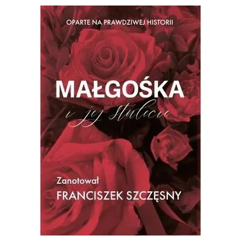 Literární biografie Małgośka i jej stulecie - Franciszek Szczęsny