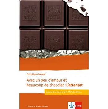 Francouzský jazyk Avec un peu d'amour et beaucoup de chocolat: L'attentat - Grenier, Christian