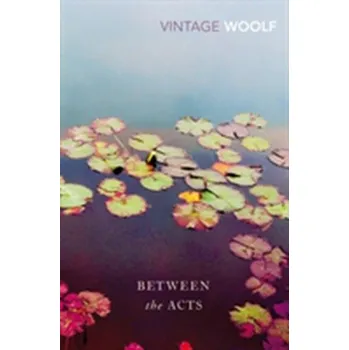 Between The Acts - Virginia Woolf [EN] (1992, Brožovaná, Vintage Books)