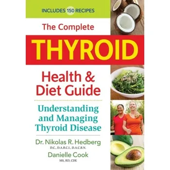 The Complete Thyroid Health & Diet Guide - Hedberg, Nikolas R.; Cook, Danielle