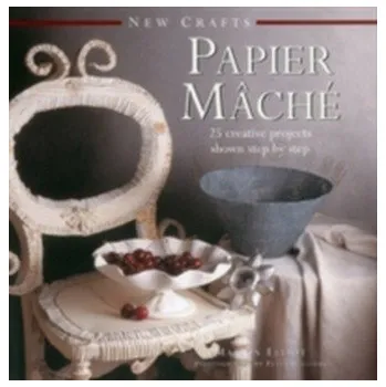 New Crafts: Papier Mache - Elliot, Marion