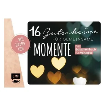 ... weil ich dich liebe - 16 Gutscheine für gemeinsame Momente
