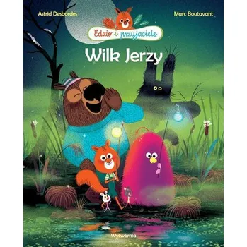 Wilk Jerzy. Edzio i przyjaciele - Desbordes Astrid