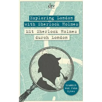 Exploring London with Sherlock Holmes Mit Sherlock Holmes durch London - Sykes, John