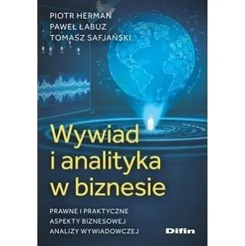 Wywiad i analityka w biznesie - Piotr Herman, Paweł Łabuz, Tomasz Safjański