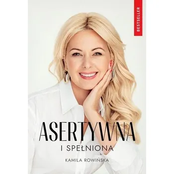 Asertywna i Spełniona - Rowińska Kamila