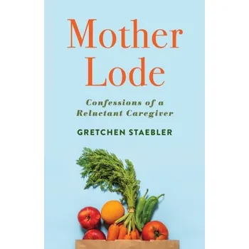 Literární biografie Mother Lode - Staebler, Gretchen