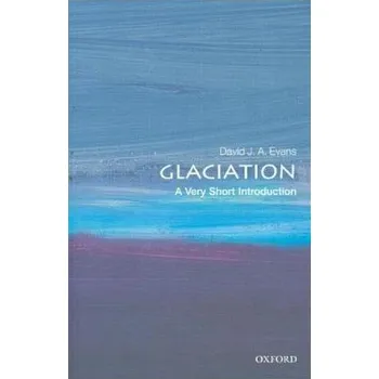 Příroda Glaciation: A Very Short Introduction - Evans, David J. A.