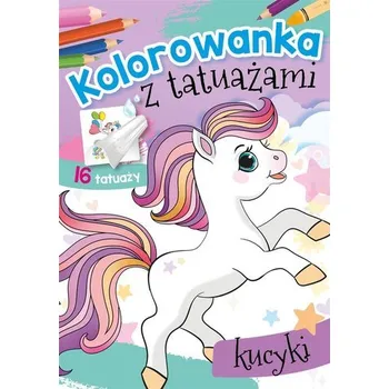 První čtění Kolorowanka z tatuażami. Kucyki - Danuta Klimkiewicz, Maria Kwiecień Wydawnictwo Skrzat, Wiesław Drabik