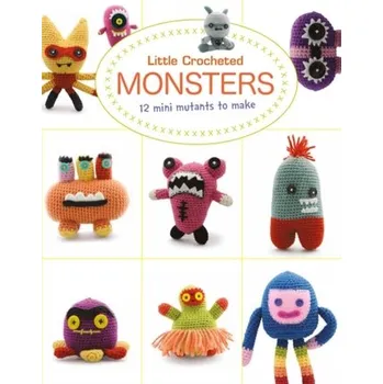 Little Crocheted Monsters - Bui, Lan-Anh; Wan, Josephine