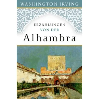 Erzählungen von der Alhambra - Irving, Washington
