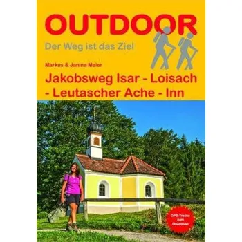 Cestování Jakobsweg Isar - Loisach - Leutascher Ache - Inn - Meier, Markus