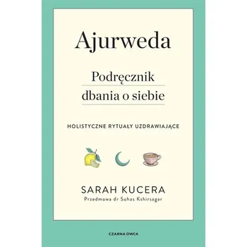 Ajurweda. Podręcznik dbania o siebie - Kucera, Sarah