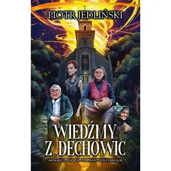 Wiedźmy z Dechowic - Piotr Jedliński