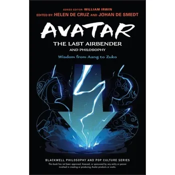 Avatar - The Last Airbender and Philosophy - Wisdom from Aang to Zuko - Nicky Cruz