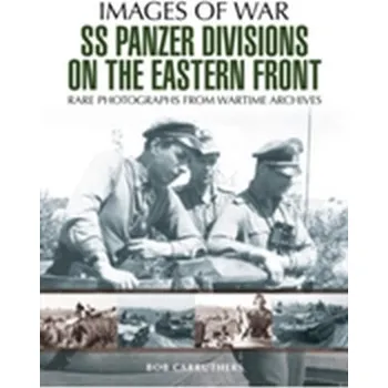 SS Panzer Divisions on the Eastern Front - Carruthers, Bob