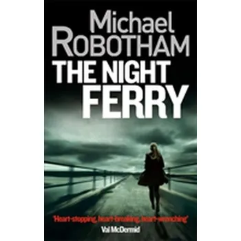 Beletrie pro dospělé The Night Ferry - Michael Robotham