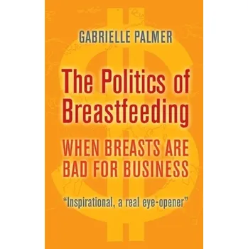 The Politics of Breastfeeding - Palmer Gabrielle