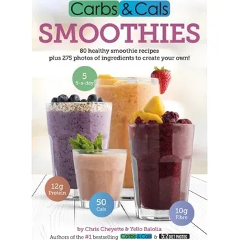 Carbs & Cals Smoothies - Cheyette, Chris; Balolia, Yello