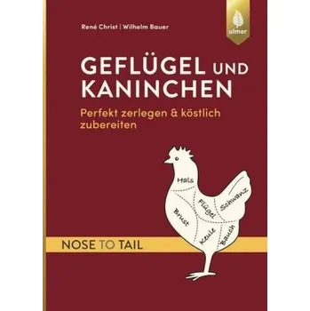 Geflügel und Kaninchen - nose to tail - Christ, René