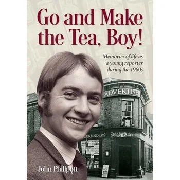 Go and Make the Tea, Boy! - Phillpott, John