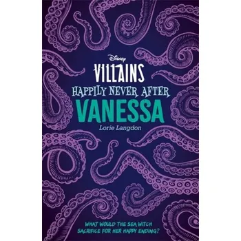 Disney Villains Happily Never After: Vanessa - Corp, Carey; Langdon, Lorie