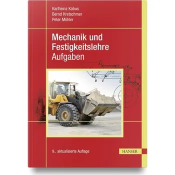 Mechanik und Festigkeitslehre - Aufgaben - Kabus, Karlheinz [DE] (2023, Firma, Hanser Fachbuchverlag)