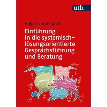 Einführung in die systemisch-lösungsorientierte Gesprächsführung und Beratung - Lindemann, Holger