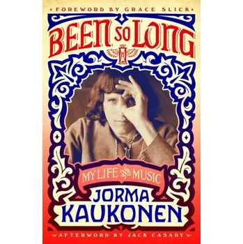 Literární biografie Been So Long - Kaukonen, Jorma [EN] (2020, Brožovaná, McGill-Queen's University Press)