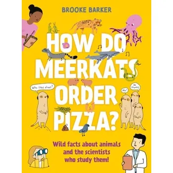 Příroda How Do Meerkats Order Pizza? - Barker, Brooke