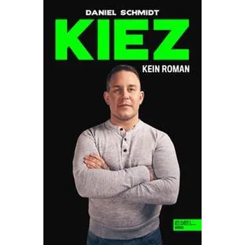KIEZ. Kein Roman - Schmidt, Daniel