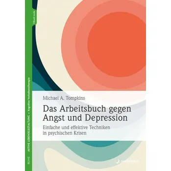 Das Arbeitsbuch gegen Angst und Depression - Tompkins, Michael A.; Barkin, Jonathan