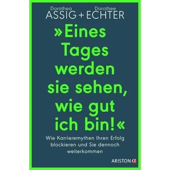 "Eines Tages werden sie sehen, wie gut ich bin!" - Assig, Dorothea