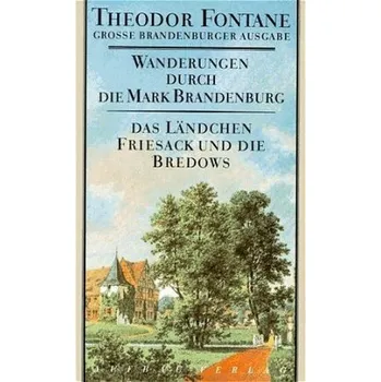 Literární cestopis Wanderungen durch die Mark Brandenburg - Erler, Gotthard