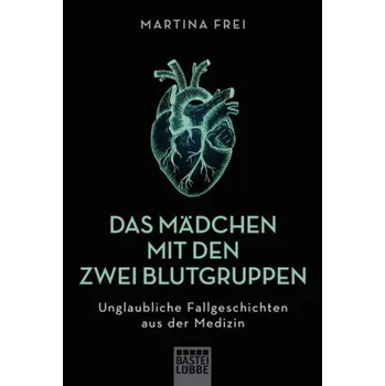 Das Mädchen mit den zwei Blutgruppen - Frei, Martina
