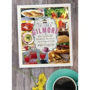 Eat Like A Gilmore - Carlson, Kristi