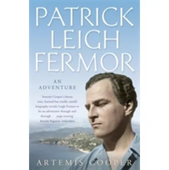Literární biografie Patrick Leigh Fermor - Cooper, Artemis