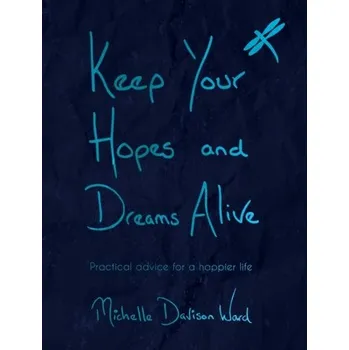Keep Your Hopes and Dreams Alive - Davison-Ward, Michelle