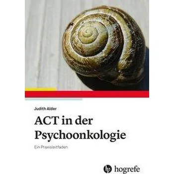 ACT in der Psychoonkologie - Alder, Judith
