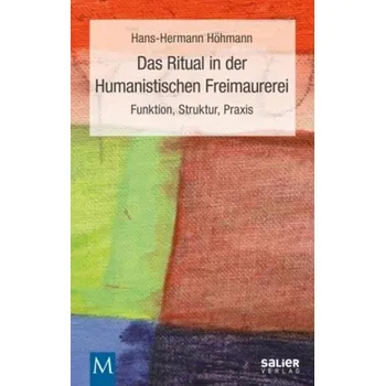 Das Ritual in der Humanistischen Freimaurerei - Höhmann, Hans-Hermann