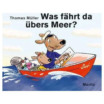 První čtění Was fährt da übers Meer? - Müller, Thomas M.