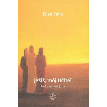 Ježiš, môj Učiteľ - Elias Vella