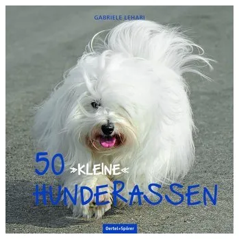50 kleine Hunderassen - Lehari, Gabriele
