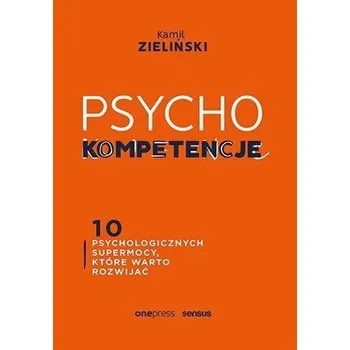 PSYCHOkompetencje. 10 psychologicznych supermocy - Kamil Drążkiewicz, Wojtek "WU" Zieliński