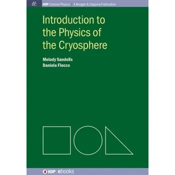 Introduction to the Physics of the Cryosphere - Sandells, Melody; Flocco, Daniela