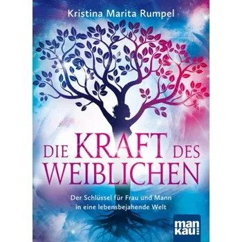Die Kraft des Weiblichen - Rumpel, Kristina M.