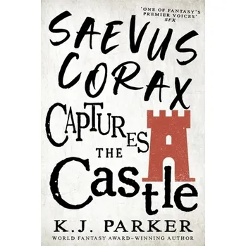Saevus Corax Captures the Castle - Parker, K. J.