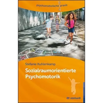 Sozialraumorientierte Psychomotorik - Kuhlenkamp, Stefanie
